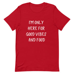 I'm Only Here For Good Vibes and Food White Letters T-Shirt - Euphoric Xpressions