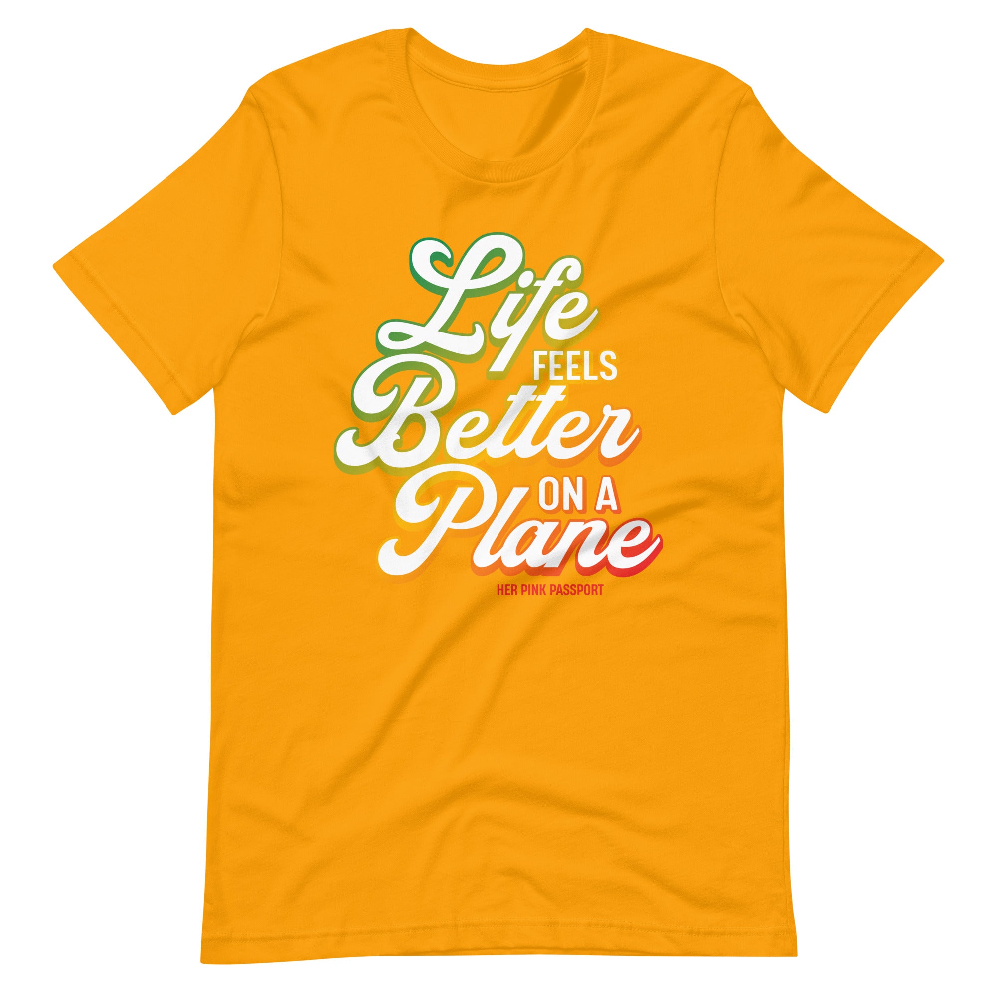 Life Feels Better on a Plane- Travel T-Shirt