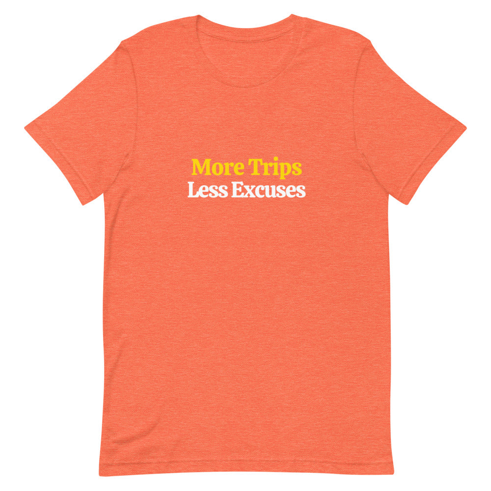 More Trips, Less Excuses T-Shirt