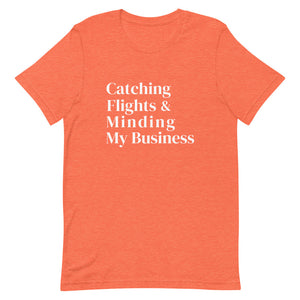 Catching Flights and Minding My Business T-Shirt