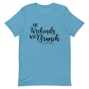 On Weekends We Brunch Unisex T-Shirt