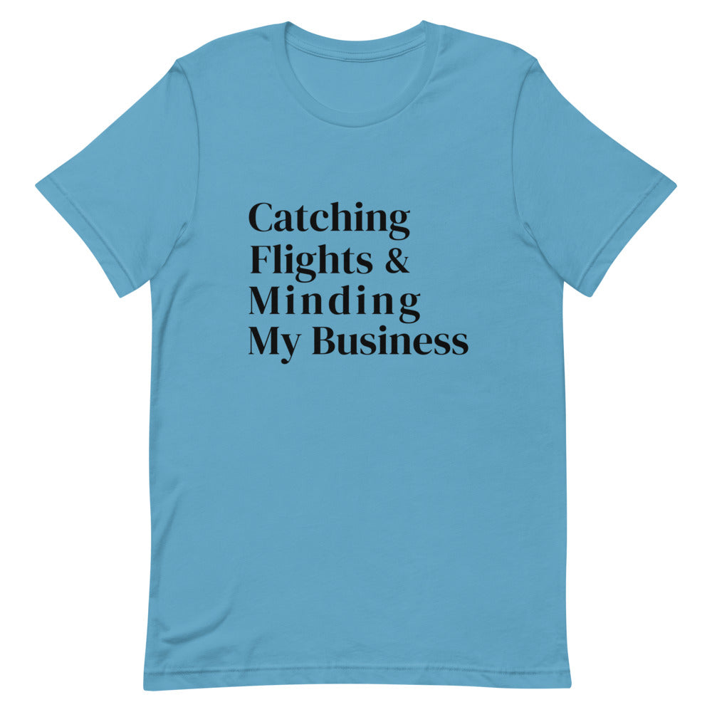 Catching Flights & Minding My Business T-Shirt