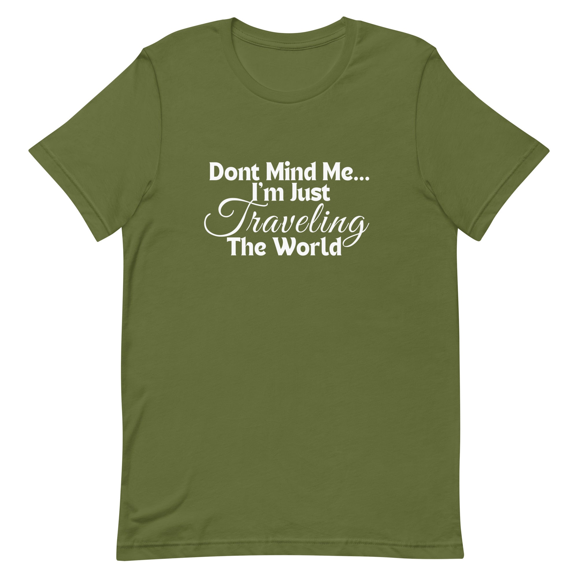 Don't Mind Me, I'm Just Traveling the World Unisex T-shirt