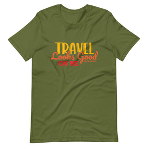 Travel Looks Good on Me Travel T-Shirt