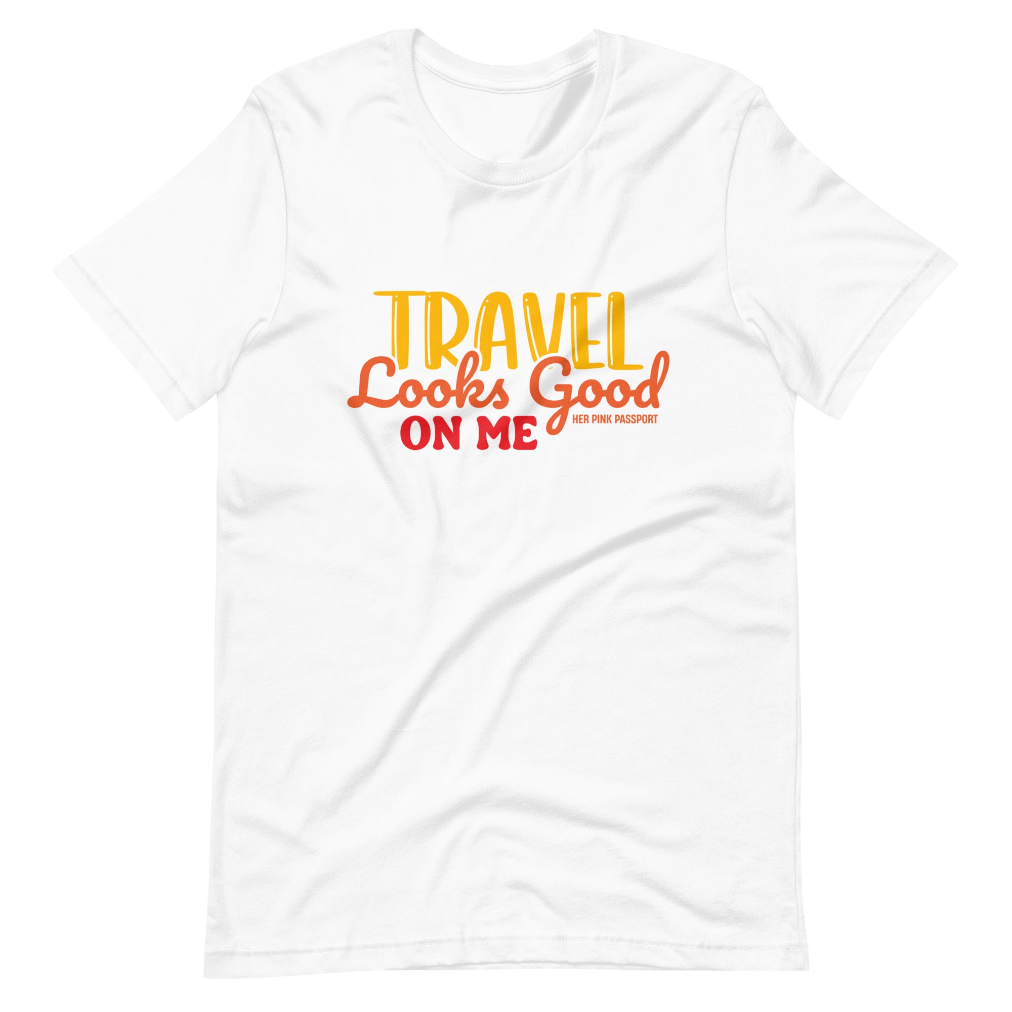 Travel Looks Good on Me Travel T-Shirt