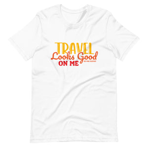 Travel Looks Good on Me Travel T-Shirt