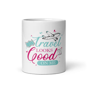 Travel Looks Good on Me Mug
